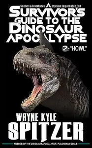 «A Survivor's Guide to the Dinosaur Apocalypse» by Wayne Kyle Spitzer