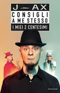 J-Ax - Consigli a me stesso. I miei 2 centesimi