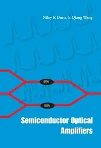 Semiconductor Optical Amplifiers by Nilroy K. Dutta 