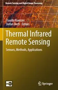 Thermal Infrared Remote Sensing: Sensors, Methods, Applications (repost)