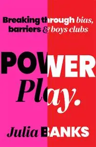 Power Play: Breaking Through Bias, Barriers and Boys' Clubs