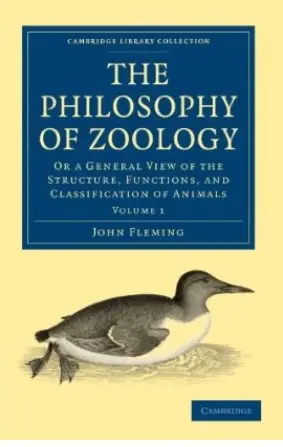 The Philosophy of Zoology: Or a General View of the Structure, Functions, and Classification of Animals: Volume 1