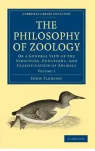 The Philosophy of Zoology: Or a General View of the Structure, Functions, and Classification of Animals: Volume 1