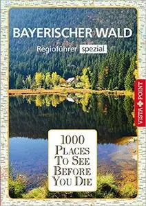 Bayerischer Wald: Regioführer spezial