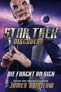 «Star Trek Discovery - Episode 3: Die Furcht an sich» by James Swallow