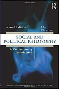 Social and Political Philosophy: A Contemporary Introduction  Ed 2