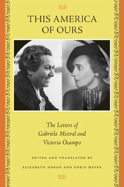 This America of Ours: The Letters of Gabriela Mistral and Victoria Ocampo