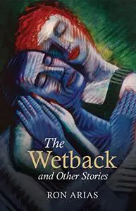 The Wetback and Other Stories