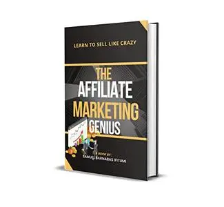 THE AFFILIATE MARKETING GENIUS: Learn to Sell Like Crazy