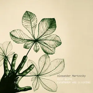 Alexander Martovsky - Keep Quite, Everybody Are Sleeping (2010)