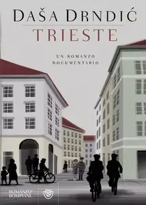 Daša Drndić - Trieste. Un romanzo documentario
