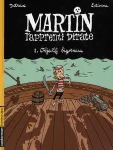 Martin l'apprenti pirate - T01 - Objectif Bigorneau