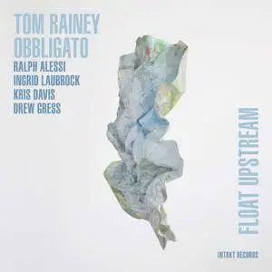 Tom Rainey Obbligato - Float Upstream (2017) [Official Digital Download]