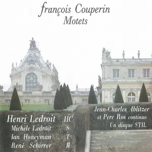 Henri Ledroit, Ian Honeyman, René Schirrer, Michèle Ledroit, Pere Ros, Jean-Charles Ablitzer - François Couperin: Motets (1993)