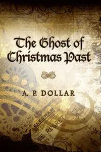 «The Ghost of Christmas Past» by A.P.Dollar