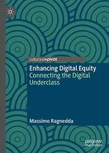 Enhancing Digital Equity: Connecting The Digital Underclass