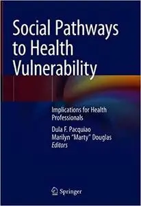 Social Pathways to Health Vulnerability: Implications for Health Professionals