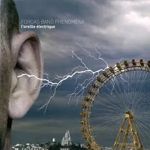 Forgas Band Phenomena - L'Oreille Électrique / The Electric Ear (2018)