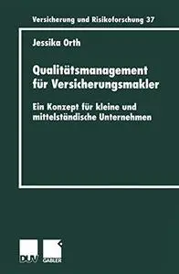 Qualitätsmanagement für Versicherungsmakler: Ein Konzept für kleine und mittelständische Unternehmen