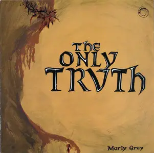 Morly Grey - The Only Truth (1972) [Reissue 2010]