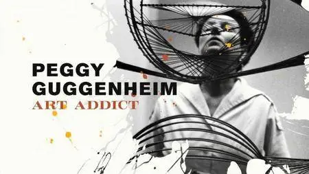 BBC - Peggy Guggenheim: Art Addict (2016)