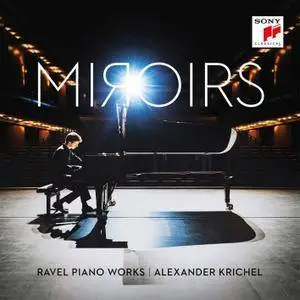 Alexander Krichel - Miroirs: Ravel Piano Works (2017)