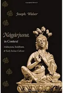 Nagarjuna in Context: Mahayana Buddhism and Early Indian Culture [Repost]