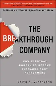 The Breakthrough Company: How Everyday Companies Become Extraordinary Performers