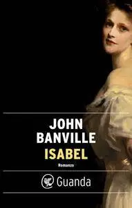 John Banville - Isabel