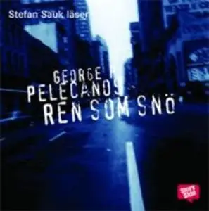 «Ren som snö» by George P. Pelecanos