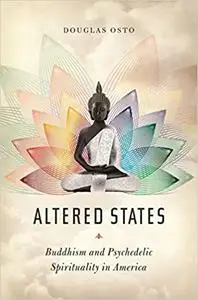 Altered States: Buddhism and Psychedelic Spirituality in America