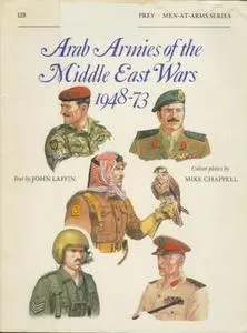 Arab Armies of the Middle East Wars 1948-73 (Men-at-Arms Series 128)