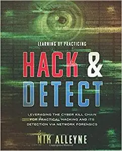 Learning By Practicing - Hack & Detect: Leveraging the Cyber Kill Chain for Practical Hacking and its Detection via Netw