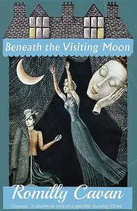 «Beneath the Visiting Moon» by Romilly Cavan