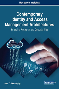 Contemporary Identity and Access Management Architectures : Emerging Research and Opportunities