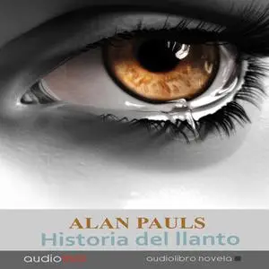 «Historia del llanto» by Alan Pauls
