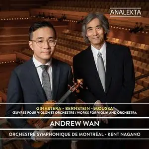 Andrew Wan, Orchestre Symphonique de Montréal - Ginastera – Bernstein – Moussa: Works for Violin and Orchestra (2020)