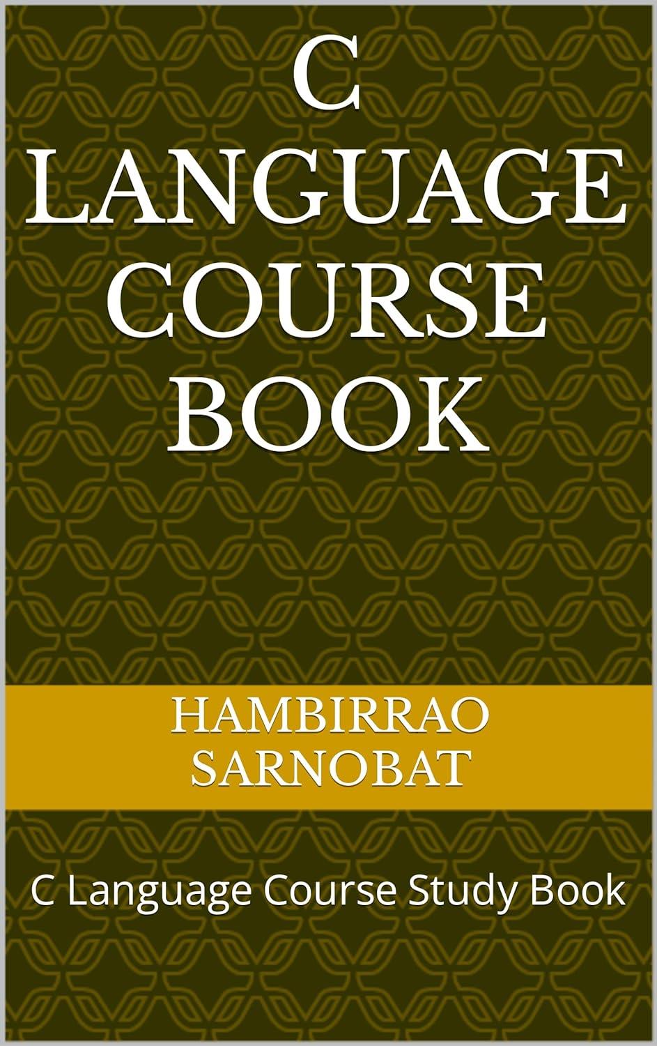 "Coded Expressions: A Journey into C Programming": C Language Course Study Book