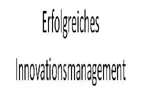 Erfolgreiches Innovationsmanagement