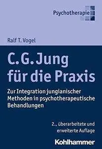 C. G. Jung Fur Die Praxis: Zur Integration Jungianischer Methoden in Psychotherapeutische Behandlungen