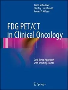 FDG PET/CT in Clinical Oncology: Case Based Approach with Teaching Points