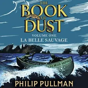 «La Belle Sauvage: The Book of Dust Volume One» by Philip Pullman