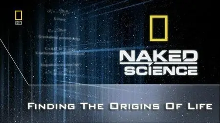 National Geographic - Naked Science: Finding The Origins Of Life