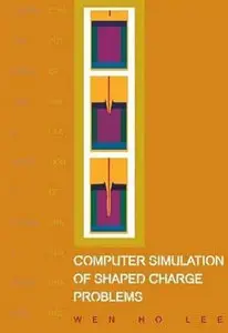 "Computer Simulation of Shaped Charge Problems" by Wen Ho Lee (Repost)