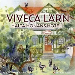 «Halta Hönans hotell» by Viveca Lärn