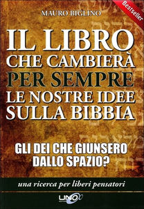 Mauro Biglino - Il libro che cambierà per sempre le nostre idee sulla Bibbia (2012)