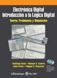 Electrónica digital: introducción a la lógica digital, teoría, problemas y simulación
