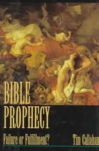 Bible Prophecy: Failure or Fulfillment?