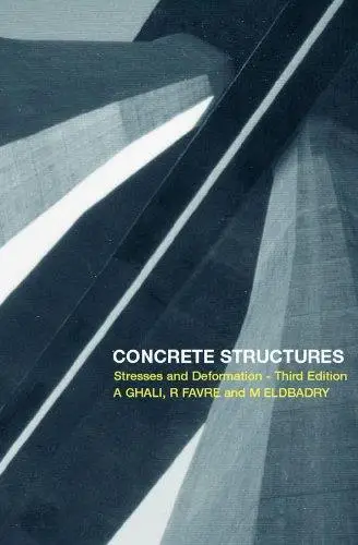 Concrete Structures: Stresses and Deformations: Analysis and Design for Serviceability, Third Edition (Repost)