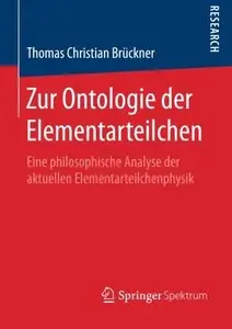 Zur Ontologie der Elementarteilchen: Eine philosophische Analyse der aktuellen Elementarteilchenphysik
